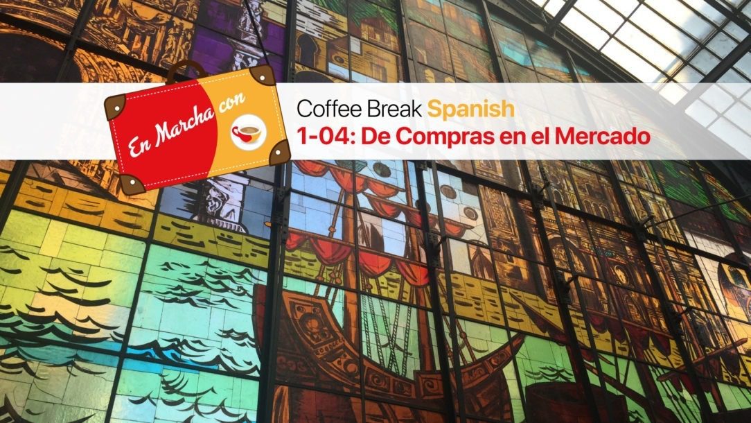Coffee Break Spanish Archives Page 5 of 17 Coffee Break Languages